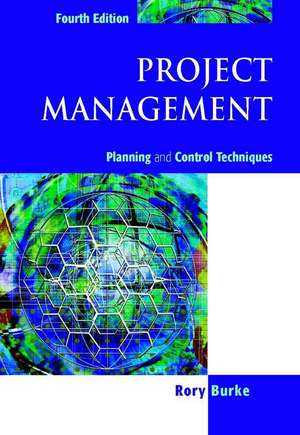 Project Management: Planning and Control Techniques de Rory Burke
