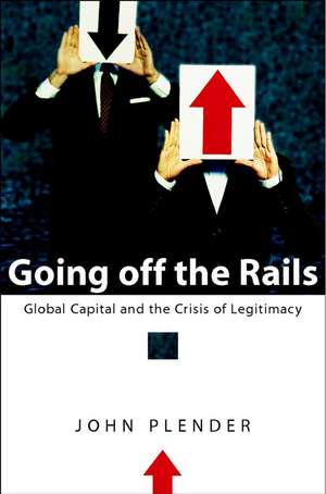 Going off the Rails – Global Capital & the Crisis of Legitimacy de J Plender