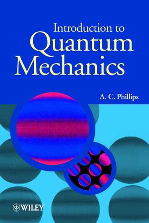 Introduction to Quantum Mechanics de AC Phillips