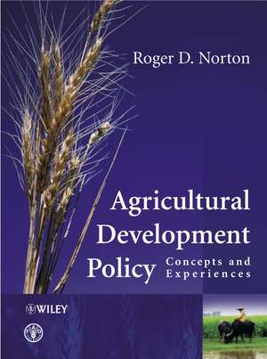 Agricultural Development Policy – Concepts and Experiences de RD Norton