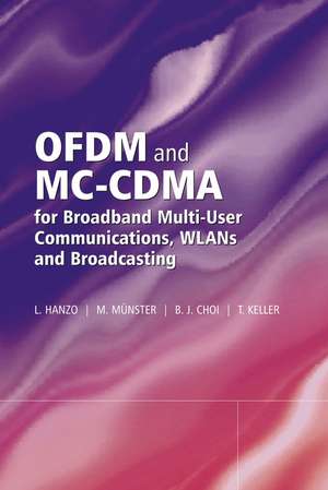 OFDM and MC–CDMA for Broadband Multi–User Communications, WLANs and Broadcasting de L Hanzo