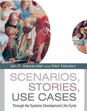 Scenarios, Stories, Use Cases – Through the Systems Development Life–Cycle de IF Alexander