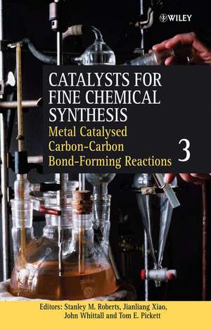 Catalysts for Fine Chemical Synthesis – Catalysts for Carbon–Carbon Bond Formation V 3 de SM Roberts