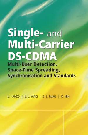 Single and Multi–Carrier DS–CDMA – Multi–User Detection, Space–Time Spreading, Synchronisation and Standards de L Hanzo