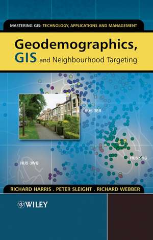 Geodemographics, GIS and Neighbourhood Targeting de Richard Harris