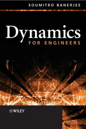 Dynamics for Engineers de S Banerjee