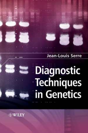 Diagnostic Techniques in Genetics de J–L Serre