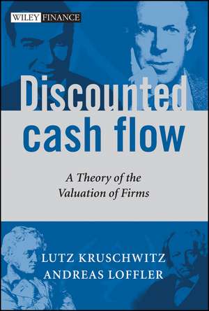 Discounted Cash Flow – A Theory of the Valuation of Firms de L Kruschwitz