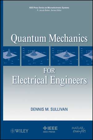 Quantum Mechanics for Electrical Engineers de DM Sullivan