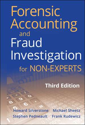 Forensic Accounting and Fraud Investigation for Non–Experts de Howard Silverstone