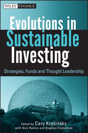 Evolutions in Sustainable Investing – Strategies, Funds, and Thought Leadership de C Krosinsky