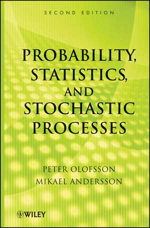 Probability, Statistics and Stochastic Processes 2e de P Olofsson