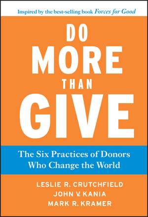 Do More Than Give – The Six Practices of Donors Who Change the World de LR Crutchfield