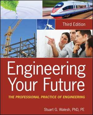 Engineering Your Future – The Professional Practice of Engineering 3e de S Walesh