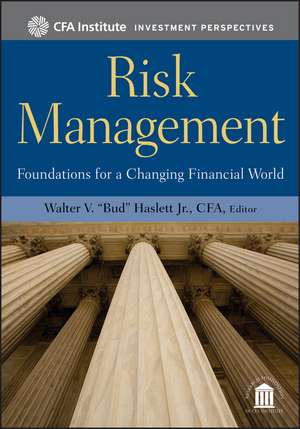 Risk Management – Foundations for a Changing Financial World de WV Haslett