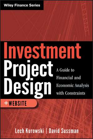 Investment Project Design – A Guide to Financial and Economic Analysis with Constraints + Web Site de L Kurowski