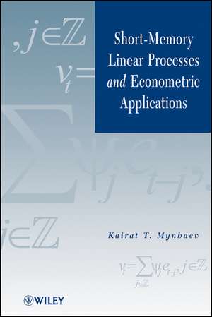 Short–Memory Linear Processes and Econometric Applications de K Mynbaev