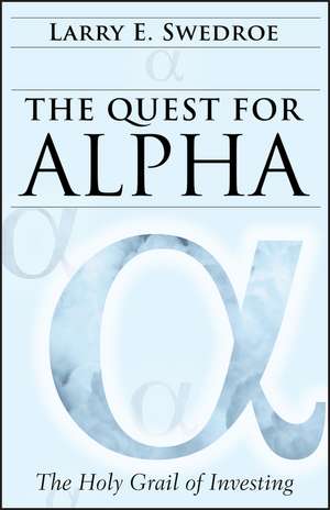 The Quest for Alpha – The Holy Grail of Investing de LE Swedroe