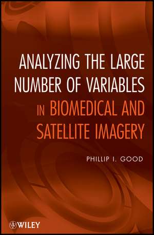 Analyzing the Large Number of Variables in Biomedical and Satellite Imagery de PI Good