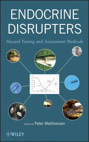 Endocrine Disrupters – Hazard Testing and Assessment Methods de P Matthiessen