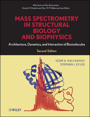 Mass Spectrometry in Structural Biology and Biophysics – Architecture, Dynamics and Interaction of Biomolecules 2e de I Kaltashov