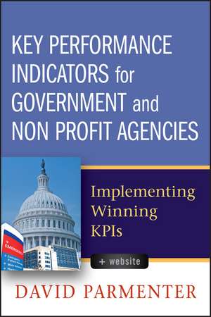 Key Performance Indicators for Government and Non Profit Agencies – Implementing Winning KPIS de D Parmenter