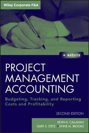 Project Management Accounting – Budgeting, Tracking and Reporting Costs and Profitability +WS 2e de KR Callahan