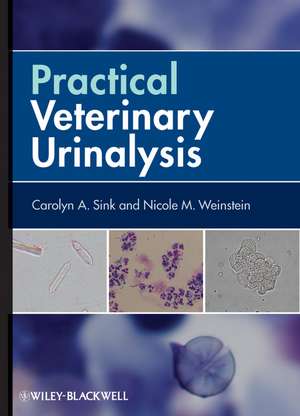 Practical Veterinary Urinalysis de CA Sink