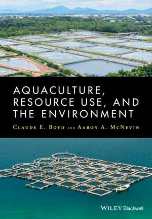 Aquacutlure, Resource Use, and the Environment de CE Boyd