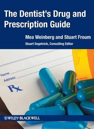 The Dentist′s Drug and Prescription Guide de Mea A. Weinberg