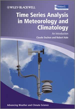 Time Series Analysis in Meteorology and Climatology: An Introduction de Claude Duchon