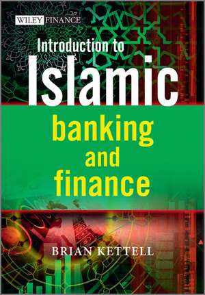 Introduction to Islamic Banking and Finance de B Kettell