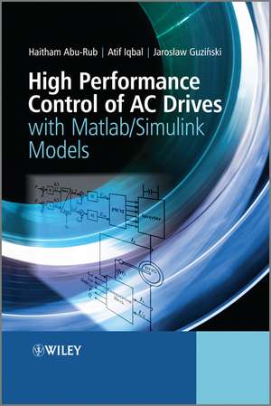 High Performance Control of AC Drives with Matlab / Simulink Models de Haitham Abu–Rub