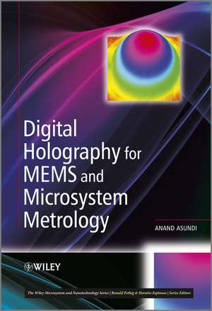 Digital Holography for MEMS and Microsystem Metrology de A Asundi