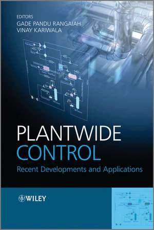 Plantwide Control – Recent Developments and Applications de GP Rangaiah