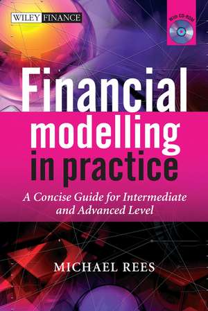 Financial Modelling in Practice – A Concise Guide for Intermediate and Advanced Level +CD de M Rees