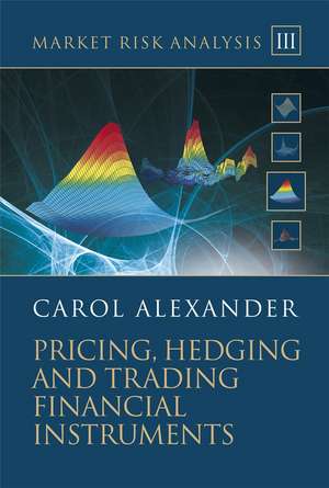 Market Risk Analysis – Pricing, Hedging and Trading Financial Instruments Volume III de C. Alexander