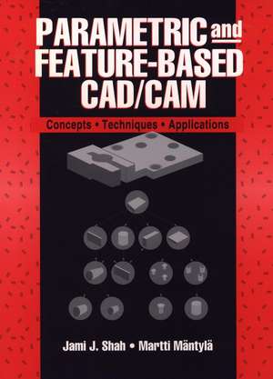 Parametric and Feature–Based CAD/CAM – Concepts, Techniques and Applications de JJ Shah