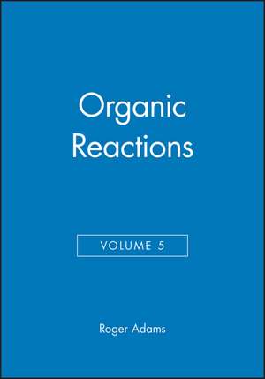 Organic Reactions V 5 de R. Adams