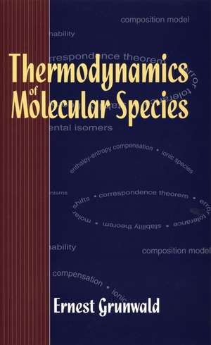 Thermodynamics of Molecular Species de E Grunwald