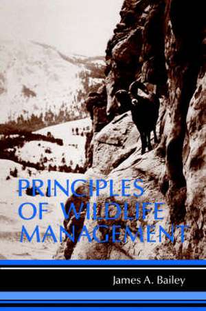 Principles of Wildlife Management de JA Bailey