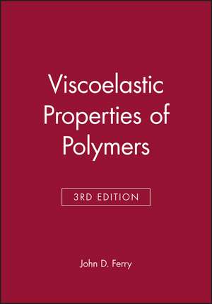 Viscoelastic Properties 3e de Ferry