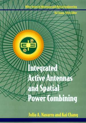 Integrated Active Antennas and Spatial Power Combining de JA Navarro