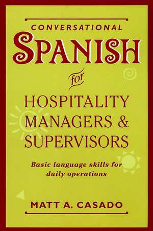 Conversational Spanish for Hospitality Managers & Supervisors de MA Casado