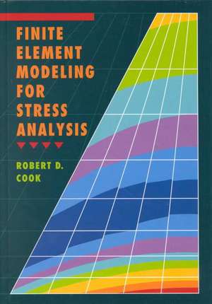 Finite Element Modeling for Stress Analysis de Robert Cook