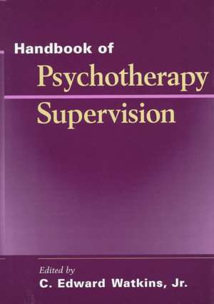 Handbook of Psychotherapy Supervision de CE Watkins