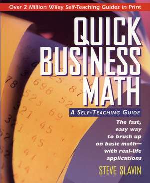 Quick Business Math – A Self–Teaching Guide de S Slavin