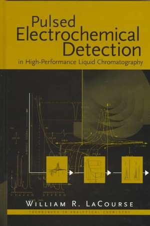 Pulsed Electrochemical Detection in High Performance Liquid Chromatography de WR LaCourse