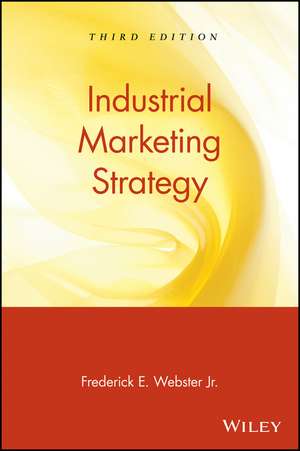 Industrial Marketing Strategy 3e de E Webster