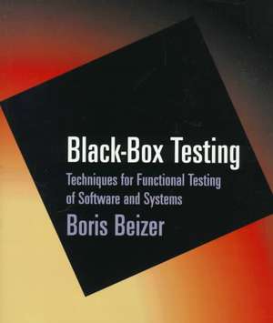 Black Box Testing – Techniques for Functional Testing of Software & Systems de B Beizer